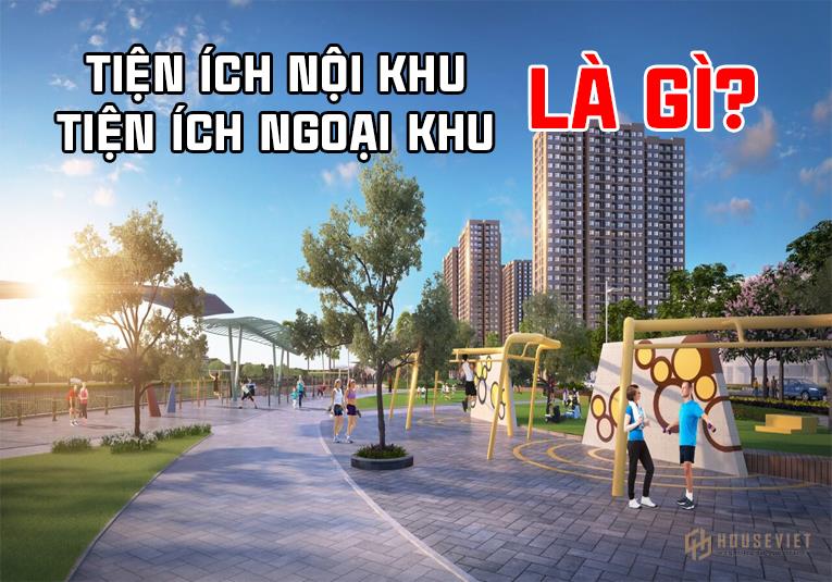 So sánh tiện ích nội khu và ngoại khu chung cư